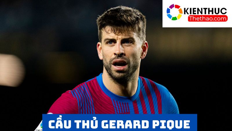 Vẻ đẹp phong độ của cựu cầu thủ Gerard Pique 