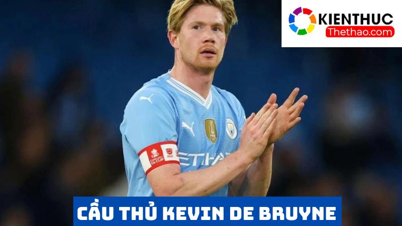 Sức mạnh và vẻ đẹp cầu thủ Bruyne 