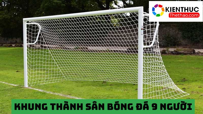 Khung thành sân bóng đá 9 người thi đấu 