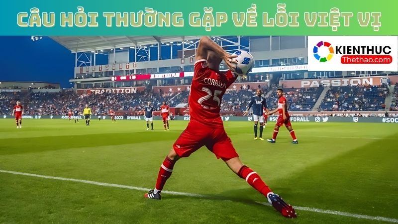 Câu hỏi thường gặp về lỗi việt vị của fan bóng đá lâu năm